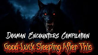 Dogman - Real Encounters That You Wont Ever Forget