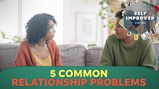 These five common relationship problems are fixable | SELF IMPROVED