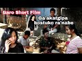 Ga'akatgipa bostuko ra'nabe|| Garo Short Film