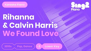 Video thumbnail of "Rihanna & Calvin Harris - We Found Love (Lower Key) Piano Karaoke"