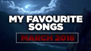 My Favourite Songs #6 | March 2016 | YouTube Songs