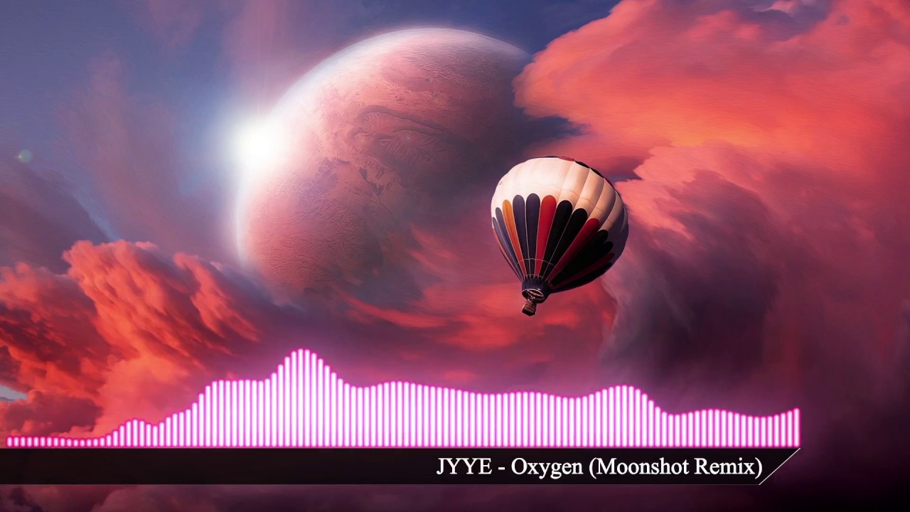 JYYE ft. Bryan Finley - Oxygen (Moonshot Remix)