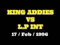 King addies vs lp international 17  feb  1996