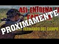 💥PRÓXIMAMENTE💥 ASÍ ENTRENA EL CAMPEÓN | De caza tras FERNANDO DEL CAMPO