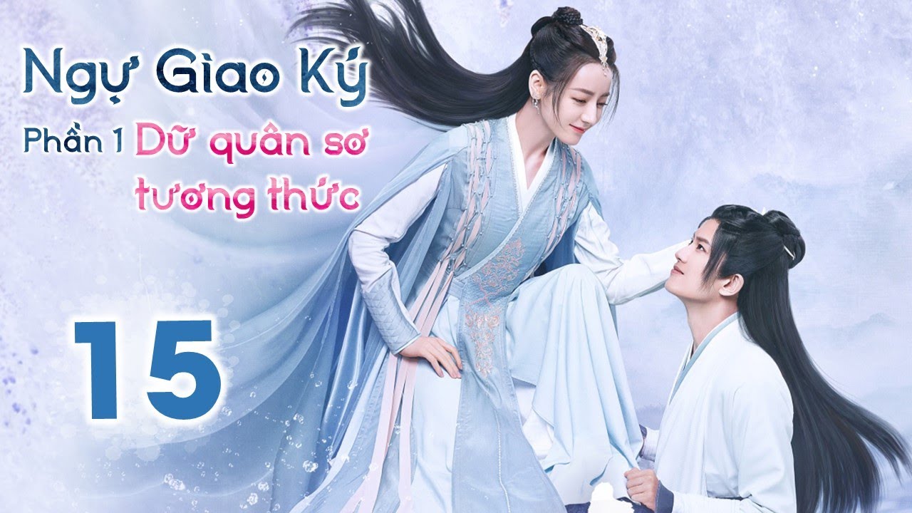 NGỰ GIAO KÝ: DỮ QUÂN SƠ TƯƠNG THỨC - Tập 15 | Phim... - youtube