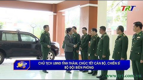 Chủ tịch UBND tỉnh thăm, chúc Tết cán bộ, chiến sĩ Bộ đội Biên phòng