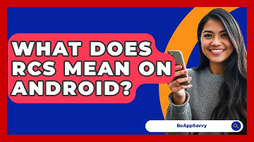 What Does RCS Mean On Android? - Be App Savvy