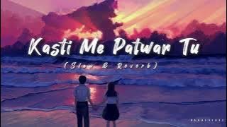 Kashti me patwar tu full song | Slowed and Reverb | Mohit gaur song #music