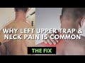 The Curious & Common Case of Left Upper Trap and Neck Tightness - The Fix