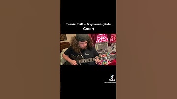 Thumbnail of Travis Tritt - Anymore (Solo Cover)