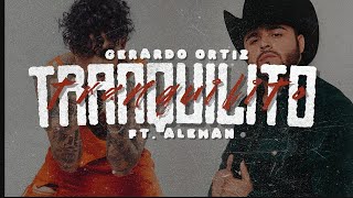 Gerardo Ortiz & Alemán - Tranquilito | Letra