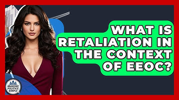 What Is Retaliation In The Context Of EEOC? - Making Politics Simple