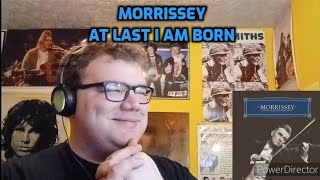 Morrissey - At Last I Am Born | Reaction!