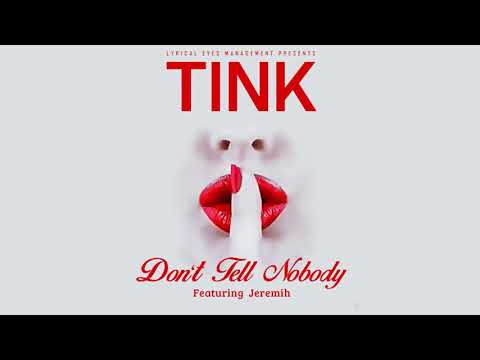 Tink Don T Tell Nobody Ft Jeremih 