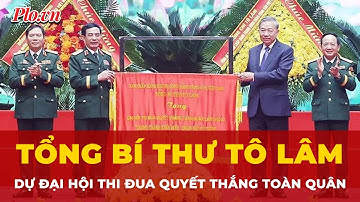 Tổng Bí thư Tô Lâm dự Đại hội Thi đua Quyết thắng toàn quân lần thứ XI giai đoạn 2020 - 2025