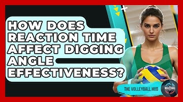 How Does Reaction Time Affect Digging Angle Effectiveness? - The Volleyball Hub