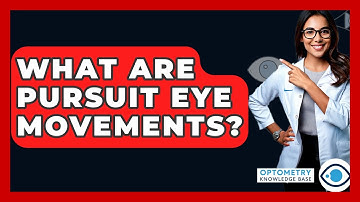 What Are Pursuit Eye Movements? - Optometry Knowledge Base
