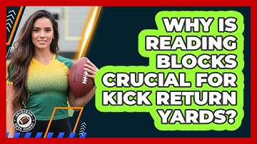 Why Is Reading Blocks Crucial For Kick Return Yards? - Gridiron Data Digest