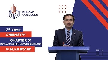 PGC Lectures-Inter Part II-Punjab Board-Chemistry-Chapter 01- Metallic and Non-Metallic Character