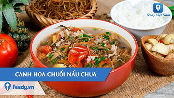 [HÔM NAY NẤU GÌ] Hướng dẫn cách làm món CANH HOA CHUỐI NẤU CHUA | Feedy TV