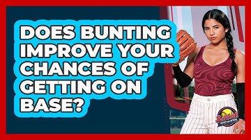 Does Bunting Improve Your Chances Of Getting On Base?