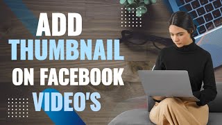 How to add thumbnail on facebook page videos 2024[Thumbnail on FB video]