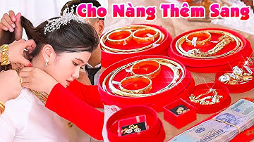 Đám Cưới CHÚ RỂ MIỆT VƯỜN THẦM THƯƠNG CÔ DÂU ĐÁNG YÊU NÊN MANG RẤT NHIỀU VÀNG Sang Nhà Hỏi Cưới