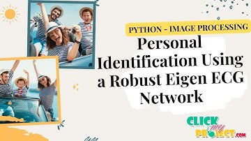 Python Image Processing - Personal Identification Using a Robust Eigen ECG Network - ClickMyProject