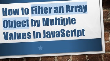How to Filter an Array Object by Multiple Values in JavaScript