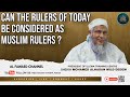 Can the rulers of today be considered as muslim rulers  what are their authority 