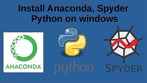 Install python, Anacoda, spyder on windows 10