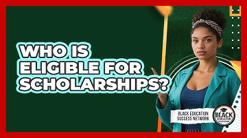 Who Is Eligible For Scholarships?