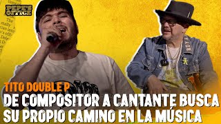 Tito Double P quiere FORJAR su PROPIO CAMINO musical | Pepe&#39;s Office