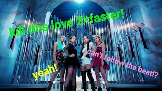 Blackpink KILL THIS LOVE 2×faster try to follow the beat