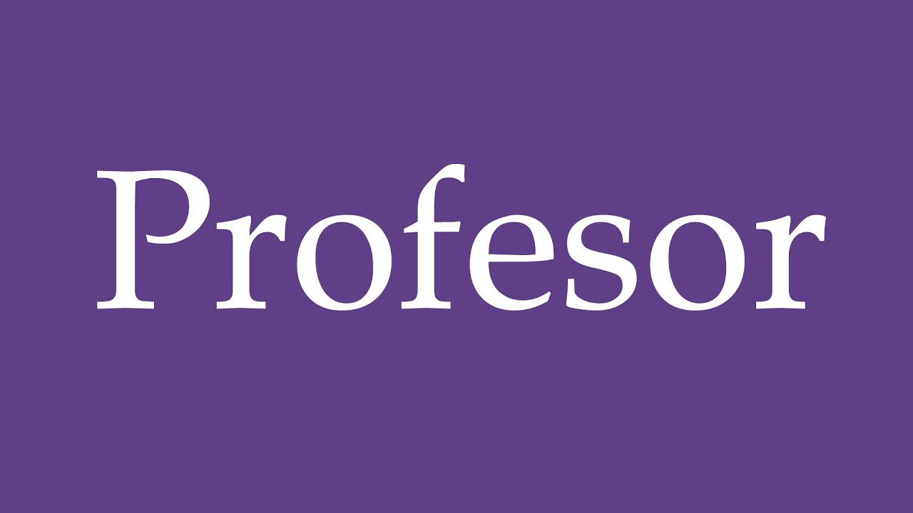 Professor In Spanish How To Pronounce ''Profesor'' (Professor) Correctly in Spanish - YouTube