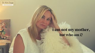 I AM NOT MY MOTHER, BUT WHO AM I?  (HEALING MOTHER WOUNDS)