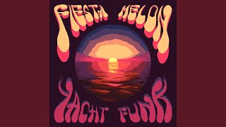 Video thumbnail of "Fiesta Melon - Yacht Funk"