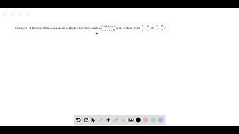 In Exercises 7 - 10, determine whether each ordered pair is a solution of the system of equations