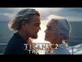 Titanic 2 2026 First Trailer Leonardo DiCaprio Kate Winslet Reunited