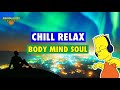 (SUPER CHILL RELAXING MUSIC 😌) Relax Your BODY, MIND &amp; SOUL!!! 🧘