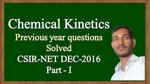 Chemical Kinetics Previous Year questions CSIR-NET DEC 2016 ( Part - I )