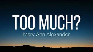 Mary Ann Alexander - Too Much? (Lyrics)