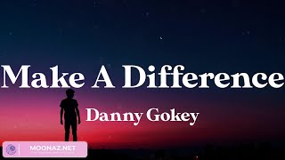 Famous Make A Difference - Danny Gokey (Lyric Video) Wealth