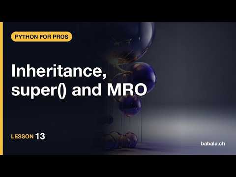 Inheritance, super() and MRO | Python for Pros #13