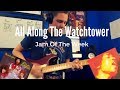 All Along The Watchtower - Jam Of The Week