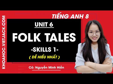 Folk Tales Là Gì - Tiếng Anh 8 - Unit 6 Folk Tales - Skills 1 - Cô Nguyễn Minh Hiền (DỄ HIỂU NHẤT)