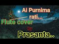 Ii ai purnimar rati paharor dati ii flute cover by prasanta baruah ii prasanta baruahflute ii