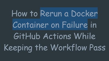 How to Rerun a Docker Container on Failure in GitHub Actions While Keeping the Workflow Pass