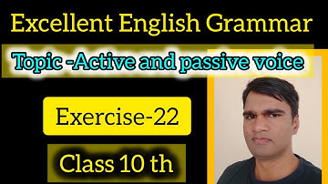 Class 10 Excellent English grammar|Change passive voice into active voice Ex- 22|Active and passive