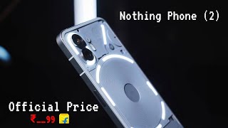 Nothing Phone 2 Confirm Price in India | Nothing Phone 2 Full Specs & Price in India